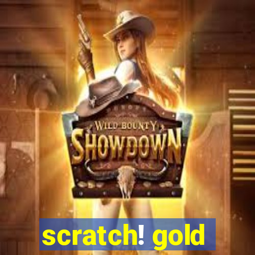 scratch! gold